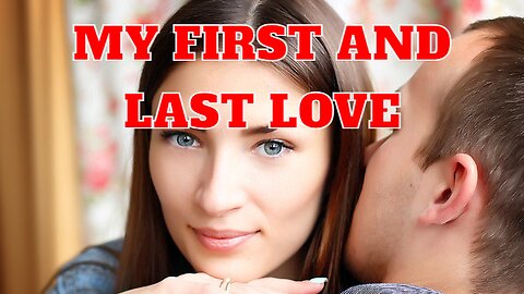 From First Love to Last Love A Heartfelt Journey of Love