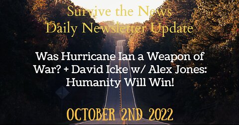 Update 10-2-22: Was Hurricane Ian a Weapon of War? + David Icke w/ Alex Jones: Humanity Will Win!