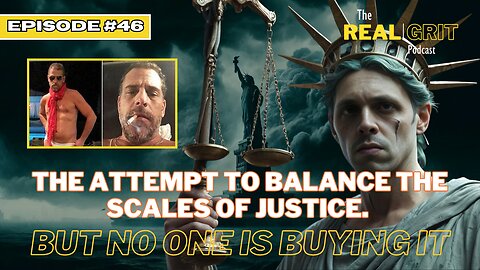 Episode 46: The Attempt to Balance the Scales of Justice, But NO ONE is buying it