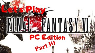 Let's Play Final Fantasy VI PC Edition Part 10