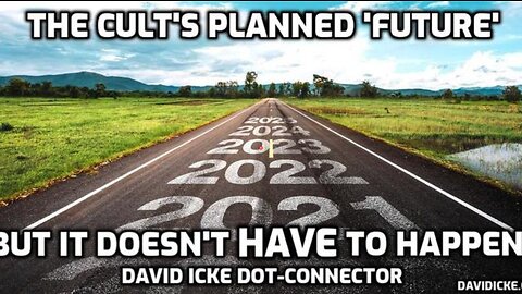 DAVID ICKE: THE CULTS PLANNED 'FUTURE' - BUT IT DOESN'T HAVE TO HAPPEN (16 NOV 2023)