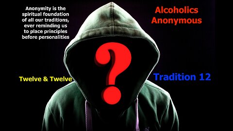 AA - Tradition 12 - Twelve Steps & Twelve Traditions - Alcoholics Anonymous - Read Along – 12 & 12