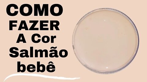 Como fazer a cor Salmão bebê e Pêssego Mistura de Cores