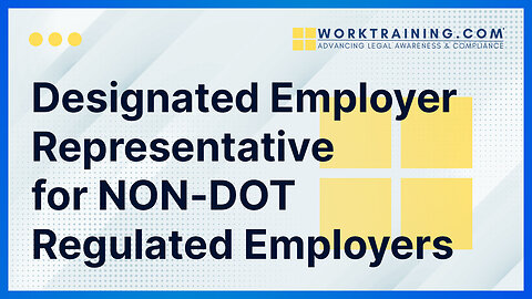 Designated Employer Representative for NON-DOT Regulated Employers