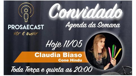 Prosa&Cast #prosaecast #074​ - com Claudia Biaso empresária e terapeuta com cones Hindu