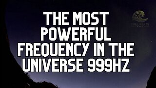 The most powerful frequency in the universe 999hz 24/7