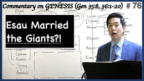 Esau Married the Giants?! (Genesis 35:8, 36:1-20) | Dr. Gene Kim