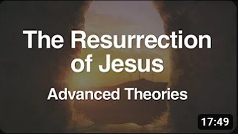 4. The Resurrection of Jesus (Advanced Theories)