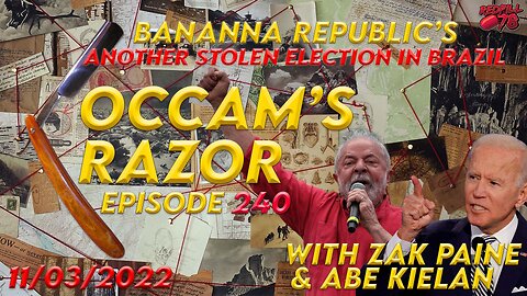 Brazil’s Election Stolen & the People Revolt - MILITARY ANSWER? on Occam’s Razor Ep. 240