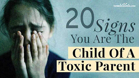 Do You Think You Might Be Raised By Toxic Parents?