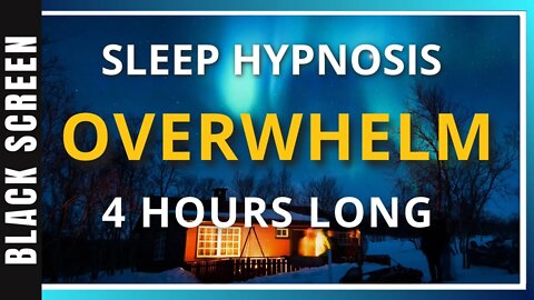 Sleep Hypnosis for Overwhelm (4 Hour) Sleep Meditation - Black Screen