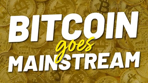 BREAKING NEWS: Bitcoin Goes Mainstream