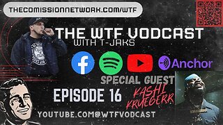 The WTF Vodcast EPISODE 16 - Featuring Kashi Kruegerr