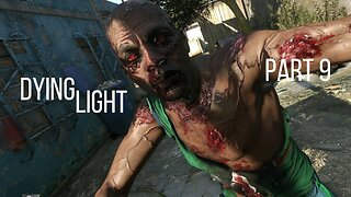 Dying Light Gameplay Walkthrough | Part 9 | No Commentary