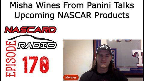 Misha Wines From Panini Stops By To Discuss Upcoming NASCAR Products - Episode 170
