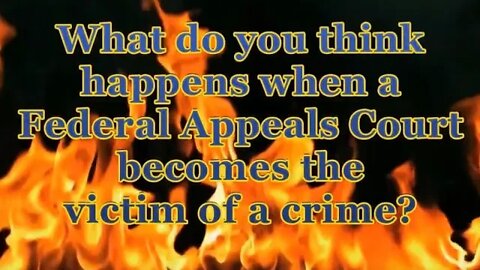 What do you Think Happens When a Federal Appeals Court Becomes the Victim of a Crime