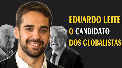 Eduardo Leite - O Candidato dos Globalistas