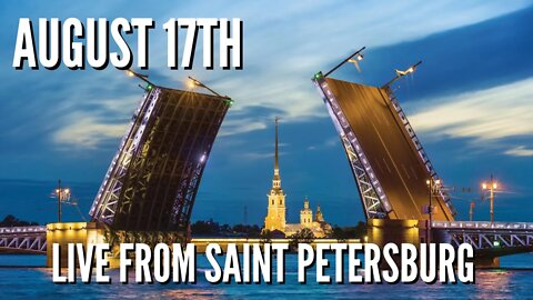 LIVE STREAM: Wednesday August 17th 2022 - News From Saint Petersburg
