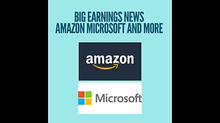 Big earnings news | microsoft | amazon