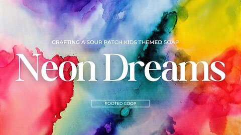 Sour Patch Serenity: Neon Dreams Soaping Rooted Coop ! 🍭🛁 | A Symphony of Colors and Fragrances!