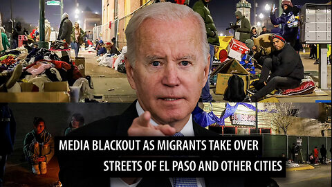 Complete Media BLACKOUT as Migrants Take Over Streets of El Paso As Biden Ends Trump Border Policies