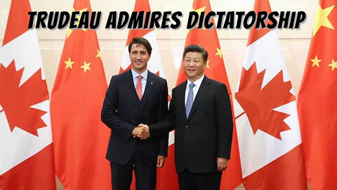 Justin Trudeau Says China's Dictatorship Is Country He Most Admires