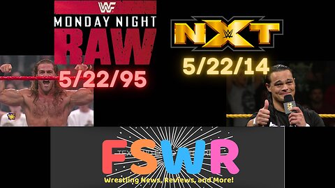 WWF Raw 5/22/95 & NXT 5/22/14 Recap/Review/Results