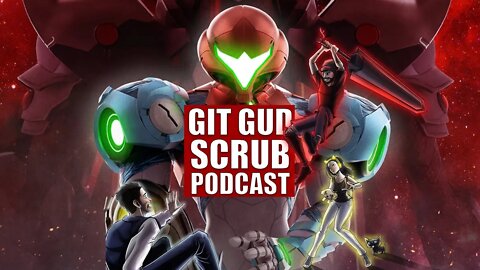 The Dread Pirate Metroid - Git Gud Scrub Podcast ep 9