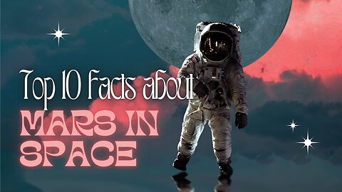 Top 10 facts about Mars in space