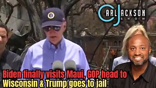 Biden finally visits Maui, GOP head to Wisconsin & Trump goes to jail