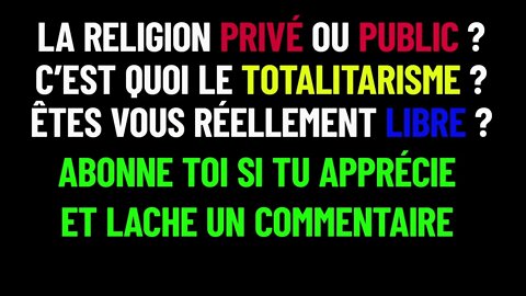 Laïcité = Religion, totalitarisme Novlangue est tu réellement Libre