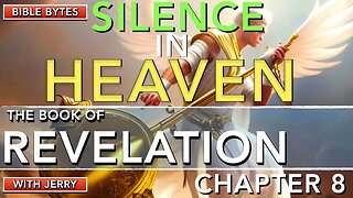 REVELATION 8 | SILENCE IN HEAVEN | TRUMPET JUDGEMENTS | BIBLE BYTES WITH JERRY |