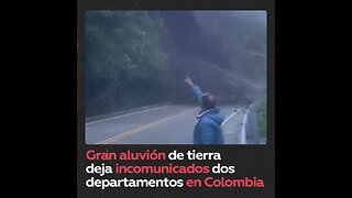 Graban gran aluvión de tierra en carretera de Colombia