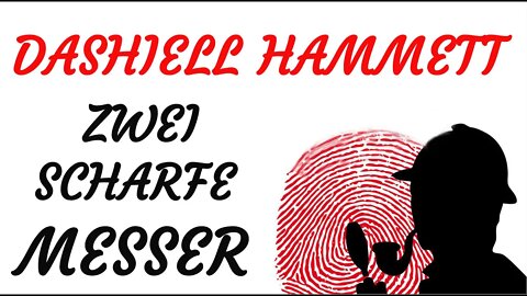 KRIMI Hörspiel - Dashiell Hammett - ZWEI SCHARFE MESSER
