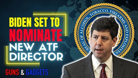 Biden Set To Nominate NEW ATF Director