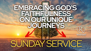 🙏 Sunday Service • Embracing God's Faithfulness on Our Unique Journeys 🙏
