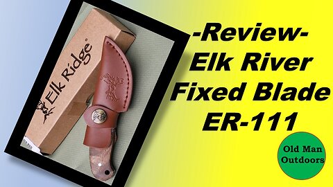 Elk River ER-111 Fixed Blade Knife Review