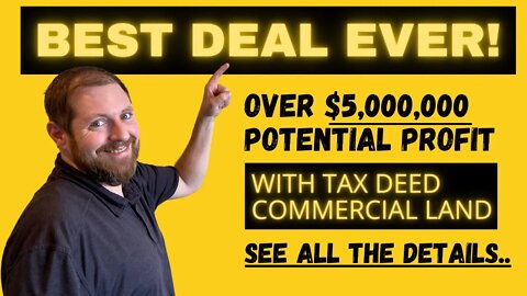 $5,000,000 PROFIT ON TAX DEED REAL ESTATE: BEST DEAL EVER!