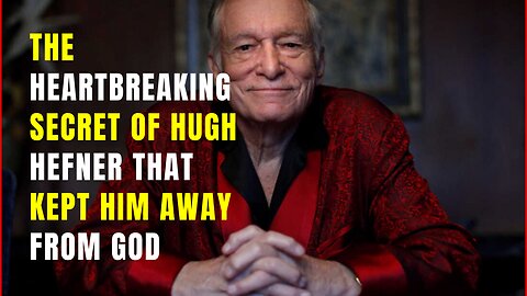 Hugh Hefner’s Heartbreaking SECRET That Kept Him From GOD
