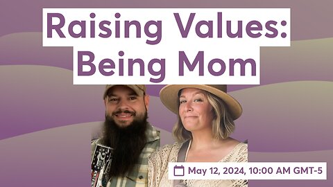 Raising Values: Being Mom