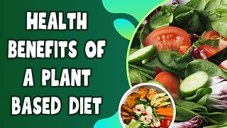 Health Benefits of a Plant Based Diet