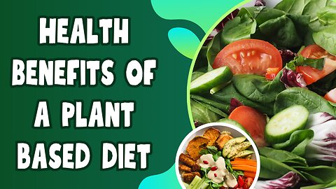 Health Benefits of a Plant Based Diet