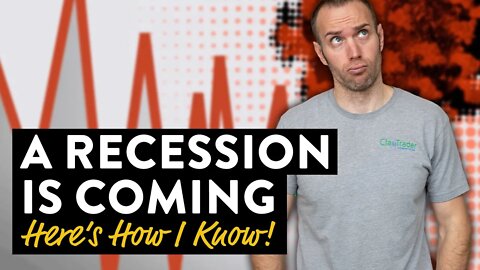 A Recession is Coming (Here’s How I Know!)
