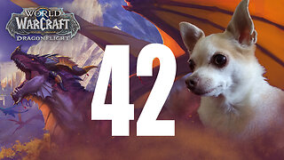 World of Warcraft Dragonflight | playthrough 42