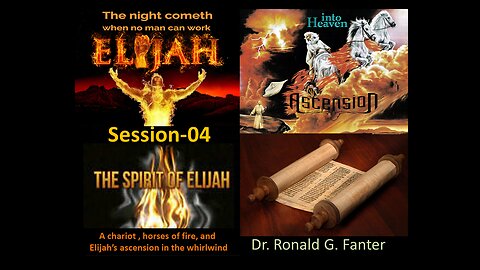 A chariot , horses of fire, and Elijah’s ascension into the whirlwind session 04 Dr. Fanter