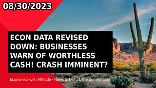 🚨 ECON DATA REVISED DOWN: BUSINESSES WARN OF WORTHLESS CASH! CRASH IMMINENT? 🚨