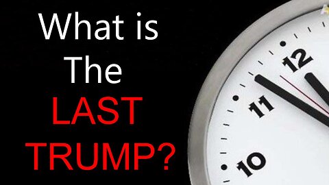 What Is THE LAST TRUMP & When Does It Sound?