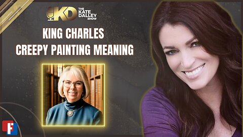 The Kate Dalley Show - King Charles Creepy Painting Meaning