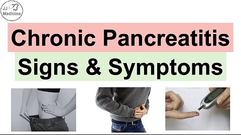 Chronic Pancreatitis (& Pancreatic Insufficiency) Signs & Symptoms (& Why They Occur)