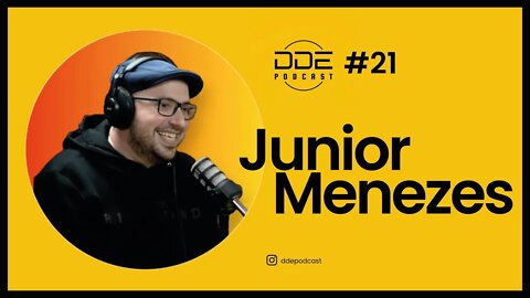 Ep. 21 - Junior Menezes // DDE Podcast